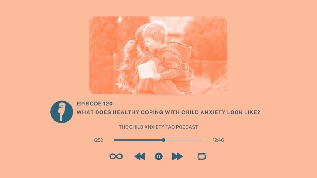 What does healthy coping with child anxiety look like?